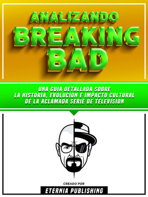 cover image of Analizando Breaking Bad--Una Guia Detallada Sobre La Historia, Evolucion E Impacto Cultural De La Aclamada Serie De Television